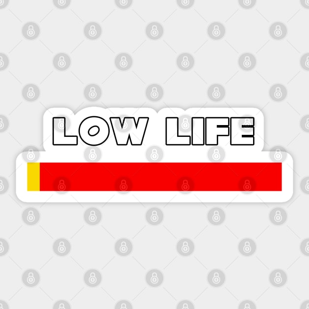 Low Life Sticker by dankdesigns